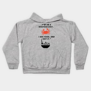 "I'm on a seafood diet. I see food, and I eat it." Kids Hoodie